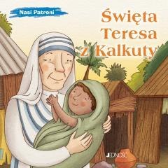 Nasi Patroni. Święta Teresa z Kalkuty