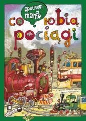 Opowiem ci, mamo, co robią pociągi