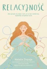 Relacyjność. Jak sprawić, by więzi z tym, co w...