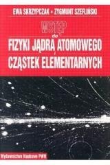 Wstęp do fizyki jądra atomowego cząstek elementarn
