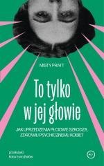 To tylko w jej głowie. Jak uprzedzenia płciowe...