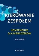 Kierowanie zespołem. Kompendium dla menadżerów