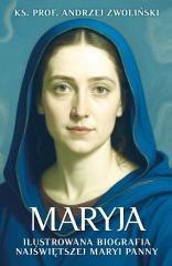 Maryja. Ilustrowana biografia Najświętszej Maryi..