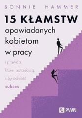 15 kłamstw opowiadanych kobietom w pracy...