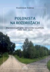 Polonista na rozdrożach. Wspomnienia galicyjskie
