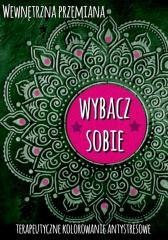 Wewnętrzna przemiana. Wybacz sobie