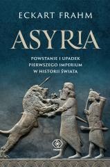 Asyria. Powstanie i upadek pierwszego imperium..