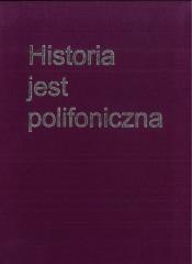 Historia jest polifoniczna
