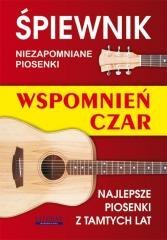 Śpiewnik. Niezapomniane piosenki. Wspomnień czar