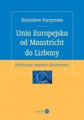 Unia Europejska od Maastricht do Lizbony