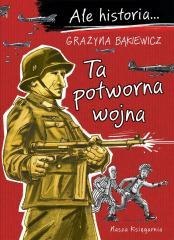 Ale historia...7 Ta potworna wojna