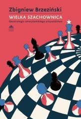 Wielka szachownica. Geostrategia amerykańskiego...