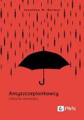 Antyszczepionkowcy. Historia niewiedzy