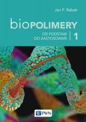 Biopolimery T.1 Od podstaw do zastosowań