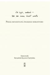 "Co żyje, niknie, tak na mnie świat woła"
