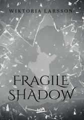 Fragile Shadow