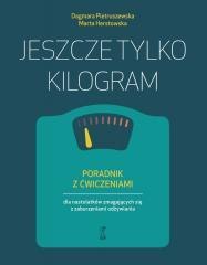 Jeszcze tylko kilogram. Poradnik z ćwiczeniami...