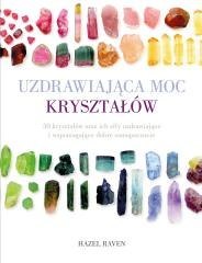 Uzdrawiająca moc kryształów. 50 kryształów oraz ic