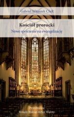 Kościół prorocki. Nowe spojrzenie na ewangelizację