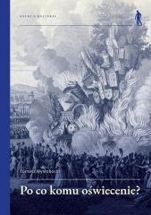 Po co komu Oświecenie? Wybrane idee i teksty