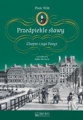 Przedpiekle sławy. Chopin i jego Paryż