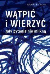 Wątpić i wierzyć Gdy pytania nie milkną