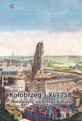 Kołobrzeg 1 XI 1758. Mała wojna na brzegu Bałtyku