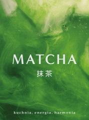 Matcha. Kuchnia, energia, harmonia