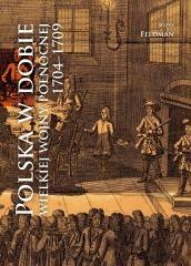 Polska w dobie wielkiej wojny północnej 1704-1709