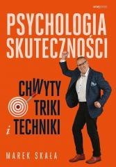Psychologia skuteczności. Chwyty, triki i techniki