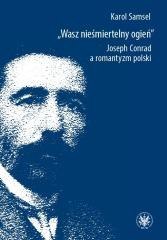 Wasz nieśmiertelny ogień. Joseph Conrad...