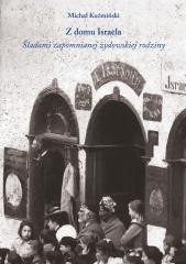 Z domu Israela. Śladami zapomnianej żydowskiej...