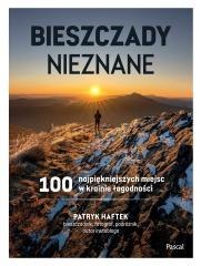 Bieszczady nieznane. 100 najpiękniejszych miejsc..