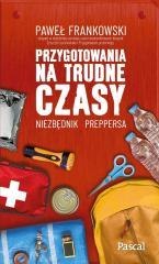 Przygotowania na trudne czasy Niezbędnik preppersa