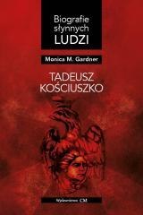 Biografie słynnych ludzi. Tadeusz Kościuszko