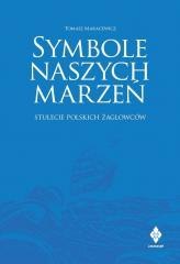 Symbole naszych marzeń. Stulecie polskich...