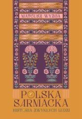 Polska sarmacka. Historia zwykłych ludzi