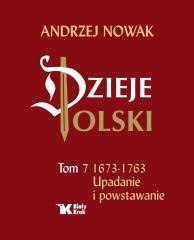 Dzieje Polski. Tom 7. Upadanie i powstawanie