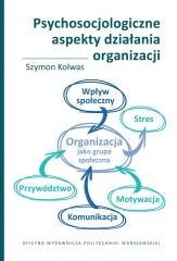 Psychosocjologiczne aspekty działania organizacji