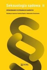 Seksuologia sądowa. Opiniowanie w sprawach.. T.2