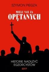 Mieli nas za opętanych Historie nadużyć...