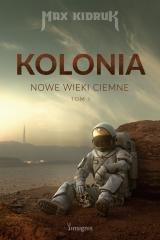 Nowe wieki ciemne T.1 Kolonia