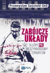 Zabójcze układy. Służby PRL i międzynarodowy terro
