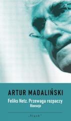 Feliks Netz. Przewaga rozpaczy. Bioeseje