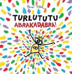 Turlututu. Abrakadabra!