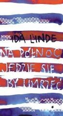 Na północ jedzie się, by umrzeć