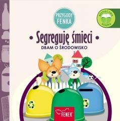 Przygody Fenka. Dbam o... Segreguję śmieci