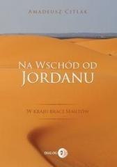 Na wschód od Jordanu - w kraju braci Semitów