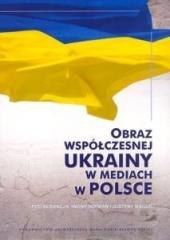 Obraz współczesnej Ukrainy w mediach w Polsce