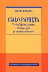 Ciało pamięta. Psychofizjologia traumy i terapia..